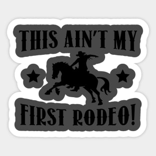 this ain't my first rodeo Sticker